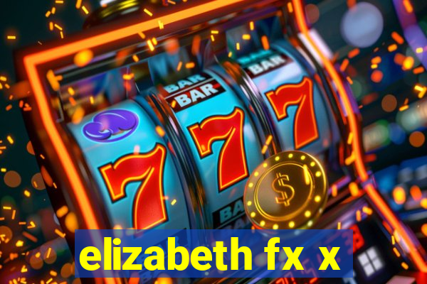 elizabeth fx x